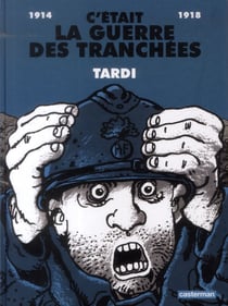 C'était la guerre des tranchées - 1914 - 1918