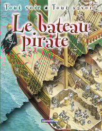 Le bateau pirate - tout voir tout savoir