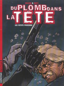 Du plomb dans la tete t.1 - les petits poissons