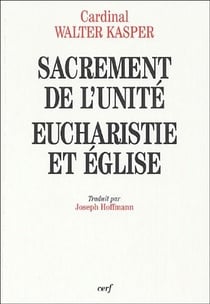 Sacrement de l'unité, eucharistie et Eglise