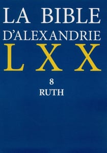 La Bible d'Alexandrie LXX 8 Ruth