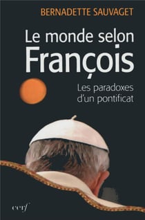 Le monde selon François : les paradoxes d'un pontificat