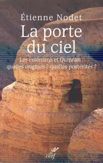 La porte du ciel - les esséniens et Qumrân : quelles origines ? quelles postérités ?