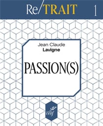 Re/trait Tome 1 : passion(s)