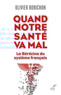 Quand notre santé va mal. : La Bérézina du système français