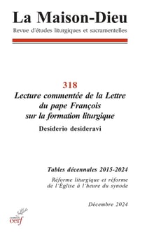 La Maison-Dieu n.318 : Lecture commentée de la Lettre du pape François sur la formation liturgique : Desiderio desideravi