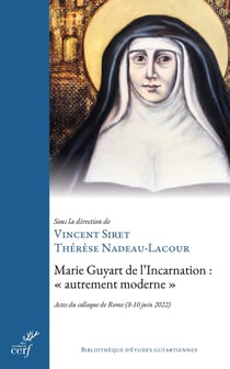 Marie Guyart de l'Incarnation : "autrement moderne" : Actes du colloque de Rome (8-10 juin 2022)