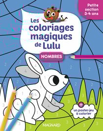 Les coloriages magiques de Lulu - Petite section - Nombres : Des coloriages pour apprendre en s'amusant