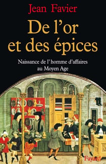 De l'or et des épices - naissance de l'homme d'affaires au Moyen-Age