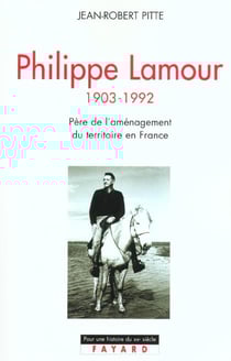 Philippe Lamour - 1903-1992 - père de l'aménagement du territoire en France