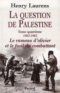 La question de Palestine Tome 4 - le rameau d'olivier et le fusil du combattant