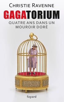 Gagatorium - quatre ans dans un mouroir doré