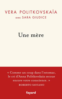 Une mère : la vie d'Anna Politkovskaïa et sa quête de vérité