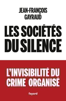 Les sociétés du silence : L'invisibilité du crime organisé