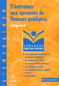 S'entrainer aux epreuves de finances publiques - categorie a