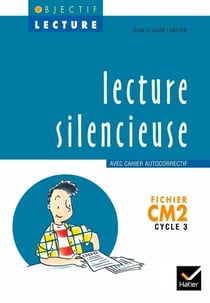 OBJECTIF LECTURE : Objectif Lecture - Lecture silencieuse CM2