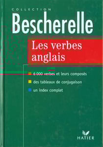 Bescherelle - les verbes anglais - 6000 verbes et leurs composés (èdition 1997)