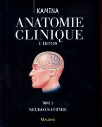 Anatomie clinique Tome 5 : Neuroanatomie (2e édition)
