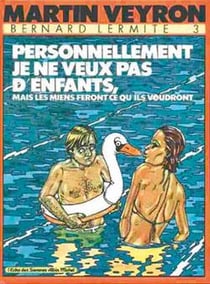 Bernard Lermite Tome 3 : personnellement je ne veux pas d'enfants, mais les miens feront ce qu'ils voudront