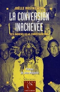 La conversion inachevée - les Indiens et la christianisme