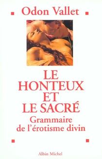 Le honteux et le sacre - grammaire de l'erotisme divin