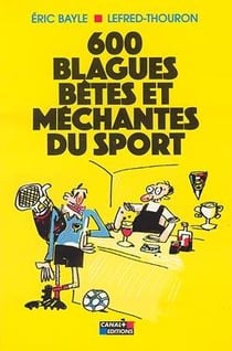 600 blagues betes et mechantes du sport