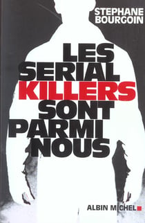 Les serial killers sont parmi nous