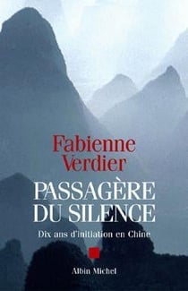 Passagère du silence : Dix ans d'initiation en Chine