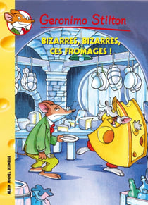Geronimo Stilton Tome 50 : bizarres, bizarres ces fromages !