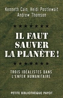 Il faut sauver la planète - trois idéalistes dans l'enfer humanitaire