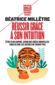 Réussir grâce à son intuition - être plus rapide, avoir des idées nouvelles, voir ce que les autres ne voient pas