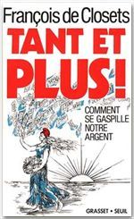 Tant et plus ! comment se gaspille notre argent