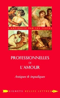 Professionnelles de l'amour : Antiques et impudiques