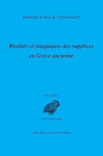 Réalités et imaginaire des supplices en Grèce ancienne
