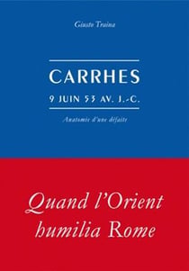 Carrhes, 9 juin 53 avant J-C - anatomie d'une défaite