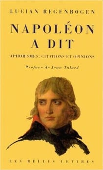 Napoléon a dit - aphorismes, citations et opinions
