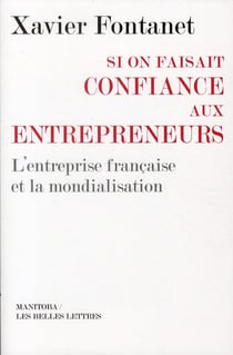 Si on faisait confiance aux entrepreneurs - l'entreprise française et la mondialisation