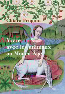 Vivre avec les animaux au Moyen âge : histoires fantastiques et féroces