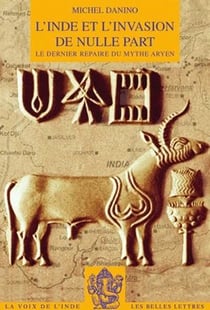 L'Inde et l'invasion de nulle part : Le dernier repaire du mythe aryen