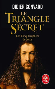 Le triangle secret Tome 2 - les cinq templiers de Jésus