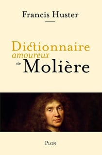 Dictionnaire amoureux : dictionnaire amoureux de Molière