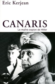 Canaris - le maître espion de Hitler