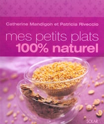 Mes petits plats 100% naturel