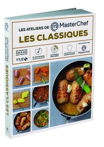 MASTERCHEF : les ateliers masterchef - les grands classiques