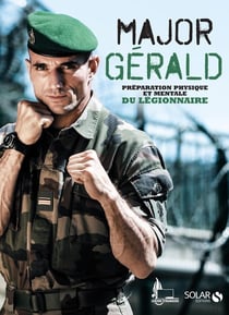 Major Gérald : la préparation physique et mentale de la légion