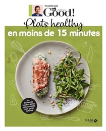 En cuisine avec Dr Good : plats healthy en moins de 15 minutes
