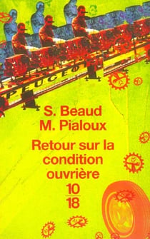 Retour sur la condition ouvriere - enquete aux  usines de sochaux-montbeliard