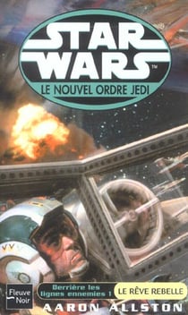 Star wars t.58 - le nouvel ordre jedi - derrière les lignes ennemies t.1 - le rêve rebelle