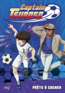Captain Tsubasa Tome 3 : prêts à gagner