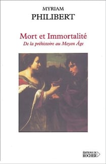 Mort et immortalité - de la préhistoire au moyen âge